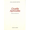 Image de Cruelle Aphrodite Jean-Jacques Santini