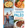 Image de L'assiette paléo - 101 recettes spécial force et endurance Christophe Bonnefont, Julien Venesson