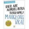 Image de Halte aux aliments ultra transformés ! mangeons vrai Anthony Fardet