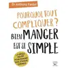 Image de Pourquoi tout compliquer ? bien manger est si simple ! Anthony Fardet