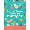 Image de La meilleure façon de manger : la bible de l'alimentation saine pour toute la famille (3e édition) Thierry Souccar, Angélique Houlbert