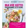 Image de Ma vie keto : Programme céto-jeûne Magali Walkowicz, Josey Arsenault, Thomas Guarinoni
