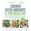 Image de Soigner l'auto-immunité avec le protocole AIP : La méthode naturelle révolutionnaire qui réduit au silence les maladies auto-immunes Ludivine De Menten, Sonia Sidle