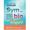 Image de Symbiotique : Temperez les maux du corps au quotidien avec l'approche nutritionnelle de Marion Marion Kaplan