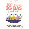 Image de 100 aliments IG bas à volonté : Pour mincir et maitriser sa glycémie avec 100 recettes Angélique Houlbert