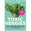 Image de Toxic veggies : La face cachée des super-aliments Sally Norton