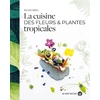 Image de La cuisine des fleurs et plantes tropicales Wilfrid Kobylt