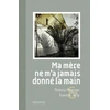 Image de Ma mère ne m'a jamais donné la main Thierry Magnier, Francis Jolly