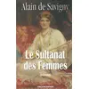 Image de Le sultanat des femmes Alain De Savigny