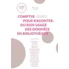 Image de Compter pour raconter. Du bon usage des données en bibliothèque