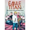 Image de Emile Titan Tome 2 : dix jours pour sauver Paris Baptiste Vignol, Vincent Baguian
