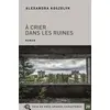 Image de A CRIER DANS LES RUINES Alexandra Koszelyk