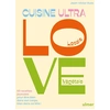 Image de Cuisine Ultra Love : 60 recettes joyeuses pour être bien dans son corps, bien dans sa tête Jean-Victor Huss