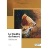 Image de Le théâtre du hasard Gilles Bauché