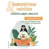 Image de Endométriose et nutrition : Comprendre, adapter, mieux vivre Marie-Caroline Baraut