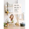Image de Busy, busy ? mes meilleures recettes pour ceux qui n'ont pas le temps Elodie Deceuninck, Marie Van Bleyenberghe