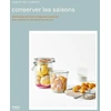 Image de Conserver les saisons : des bocaux de fruits et légumes à associer pour bonifier et intensifier les Christine Legeret