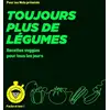 Image de Toujours plus de légumes : Recettes veggies pour tous les jours Emilie Laraison