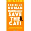 Image de Ecrire un roman avec la méthode Save the Cat! Jessica Brody