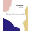 Image de De la ville au moulin Marguerite Audoux