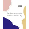 Image de Le perce-oreille du luxembourg André Baillon