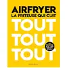 Image de Airfryer : La friteuse qui cuit tout tout tout - 190 recettes avec très peu d'huile Collectif