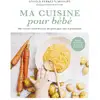 Image de Ma cuisine pour bébé : Mes recettes naturelles pour des petits plats sains et gourmands Angèle Ferreux-Maeght