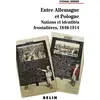 Image de Entre Allemagne et Pologne : Nations et identités frontalières 1848-1914 Thomas Serrier