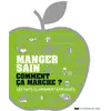 Image de Manger sain comment ça marche ? les faits clairement expliqués Joël Lévy