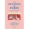 Image de La traversée de Paris : un guide pas du tout objectif de nos plats préférés Gwilherm De Cerval, Zazie Tavitian, Caroline De Maigret, Manu Payet