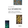 Image de La Symbiose : Structures et fonctions, rôle écologique et évolutif Marc-André Selosse
