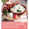 Image de Les probiotiques naturels oubliés - le fromage frais fermier, le petit-lait et le babeurre - 60 recettes diététiques et santé Tetyana Fontenelle-Surzhko