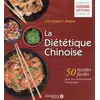 Image de La diététique chinoise : 50 recettes faciles pour une alimentation énergétique Christophe Labigne