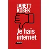 Image de Je hais internet Jarett Kobek