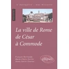 Image de La ville de Rome de César à Commode Marie-Claire Ferriès, François Bertrandy, Annie Sartre-Fauriat