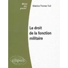 Image de Le droit de la fonction militaire Béatrice Thomas-Tual