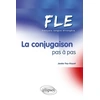 Image de FLE. La conjugaison pas à pas (Français Langue Etrangère)