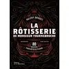 Image de La rôtisserie de monsieur Tournebroche : 80 recettes pour rôtir de plaisir Pierre-Louis Viel, Valéry Drouet