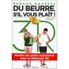 Image de Du beurre, s'il vous plaît - perdre du poids autrement avec la méthode 3r Renaud Roussel