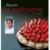 Image de Réussir la pâtisserie Thierry Malty, David Wesmael