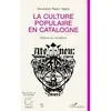 Image de La culture populaire en catalogne - des ateneus a la culture instrumentalisee