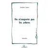 Image de On n'emporte pas les arbres Jacques Layani