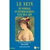 Image de LE SEIN 4ED - VERSION BROCHEE : DU NORMAL AU PATHOLOGIQUE : ETAT DE L'ART Marc Espié