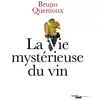 Image de La vie mystérieuse du vin Bruno Quenioux