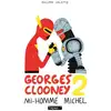 Image de Georges Clooney Tome 2 - mi-homme Michel Philippe Valette