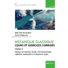 Image de Mécanique classique, cours et exercices corrigés Tome 2 : repères non inertiels, fluides, thermodynamique, capillarité, introduction à la théorie du chaos Gérard Colin De Verdière, Souren Pogossian