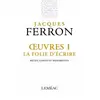 Image de Oeuvres Tome 1 : La folie d'écrire. Récits, contes et historiettes Jacques Ferron