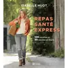 Image de Repas santé express : 100 recettes en 30 minutes et moins Isabelle Huot