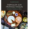 Image de Fabriquer son fromage maison : Techniques et recettes pour débuter Sylvain Puccini