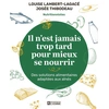 Image de Il n'est jamais trop tard pour mieux se nourrir : Des solutions alimentaires adaptées aux aînés Louise Lambert-Lagacé, Josée Thibodeau